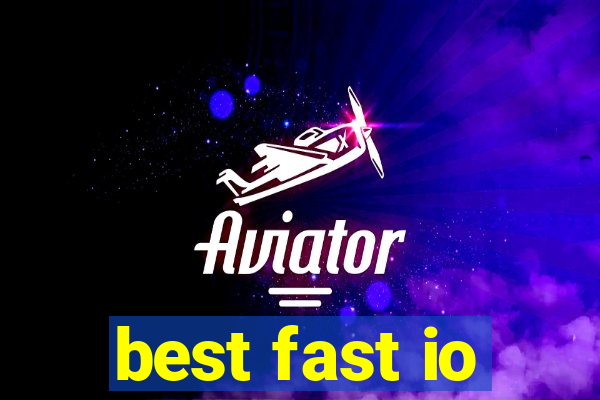 best fast io